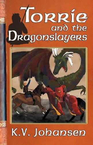 Cover for K.v. Johansen · Torrie and the Dragonslayers (Paperback Book) (2009)