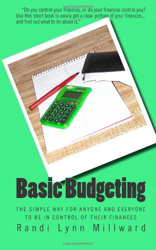 Cover for Randi Lynn Millward · Basic Budgeting: the Simple Way for Anyone and Everyone to Be in Control of Their Finances (Taschenbuch) (2010)