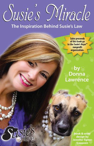 Susie's Miracle the Inspiration Behind Susie's Law - Donna Lawrence - Książki - Paws and Claws Publishing, LLC - 9780984672400 - 29 listopada 2011