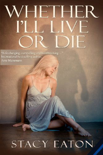 Cover for Stacy Eaton · Whether I'll Live or Die (Paperback Book) (2012)