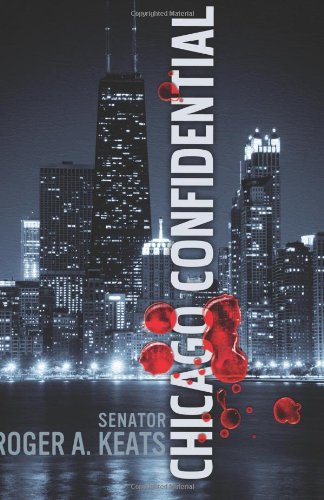 Cover for Sen. Roger A. Keats · Chicago Confidential (Paperback Book) (2012)