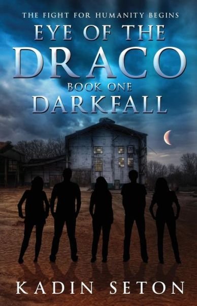 Kadin Seton · Eye of the Draco: Darkfall (Volume 1) (Paperback Book) (2013)