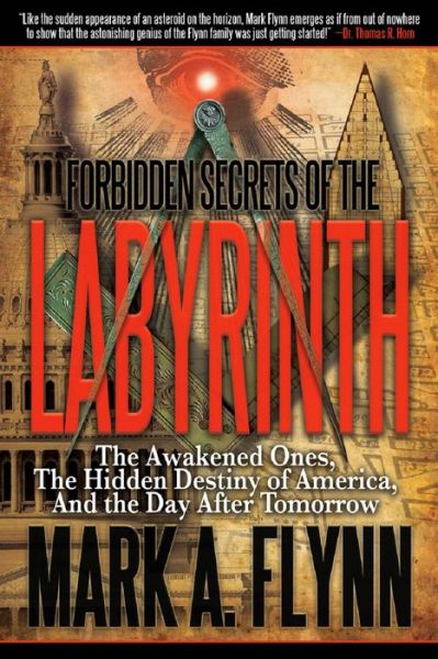 Cover for Mark a Flynn · Forbidden Secrets of the Labyrinth: the Awakened Ones, the Hidden Destiny of America, and the Day After Tomorrow (Taschenbuch) (2014)