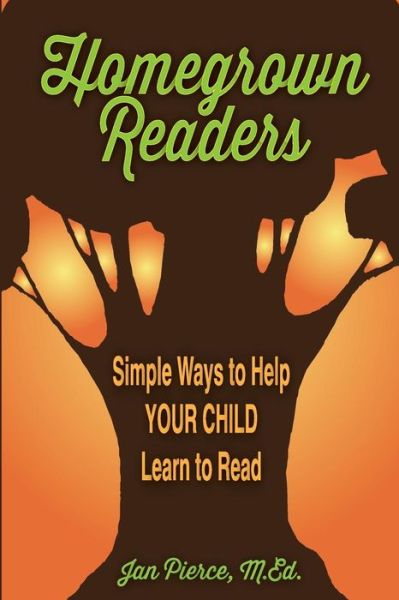 Cover for Jan Pierce · Homegrown Readers: Simple Ways to Help Your Child Learn to Read (Paperback Book) (2015)