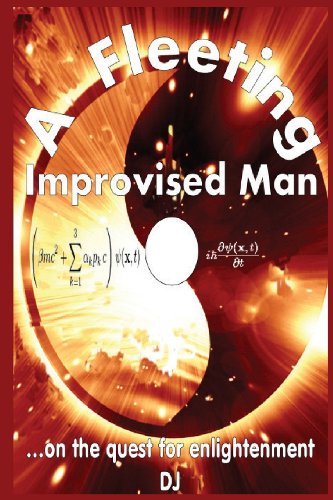 A Fleeting Improvised Man: on the Quest for Enlightenment - DJ - Bøger - DJ - 9780991995400 - 30. juli 2013