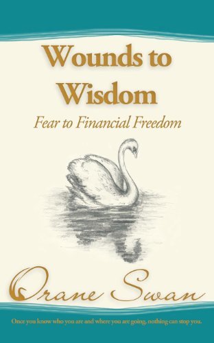 Cover for Orane Swan · Wounds to Wisdom: Fear to Financial Freedom (Paperback Bog) (2013)