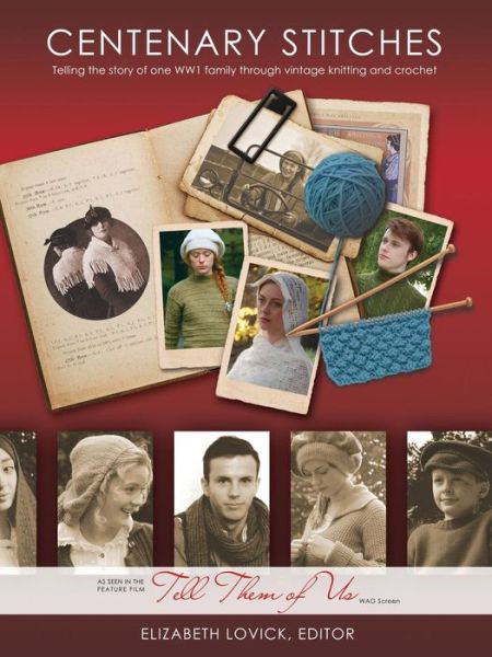 Centenary Stitches: Telling the Story of One Family's War Through Vintage Knitting Patterns - Elizabeth Lovick - Books - Northern Lace Press - 9780993061400 - November 8, 2014