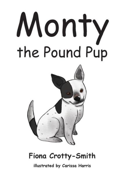 Monty the Pound Pup - Fiona Crotty-smith - Książki - Publicious Self-Publishing - 9780994176400 - 8 października 2014