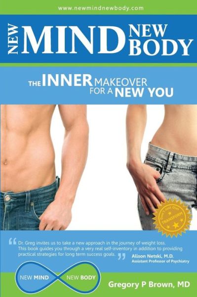 Cover for Md Gregory P Brown · New Mind, New Body: the Inner Makeover for a New You (Paperback Book) (2015)