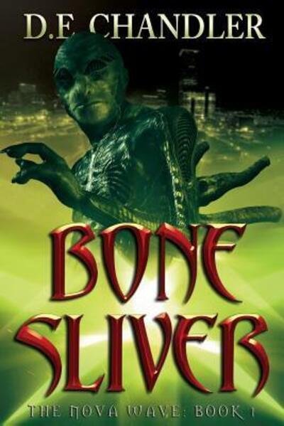 Cover for D. E. Chandler · Bone Sliver : The Nova Wave (Pocketbok) (2015)
