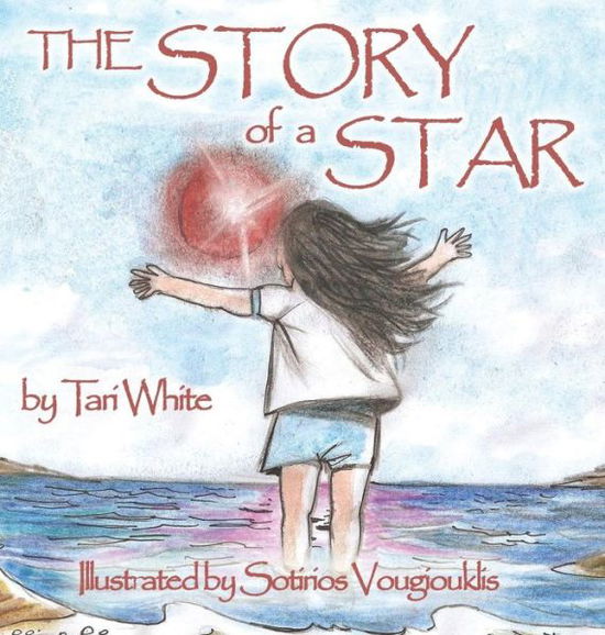 Cover for Tari White · The Story of a Star (Inbunden Bok) (2015)