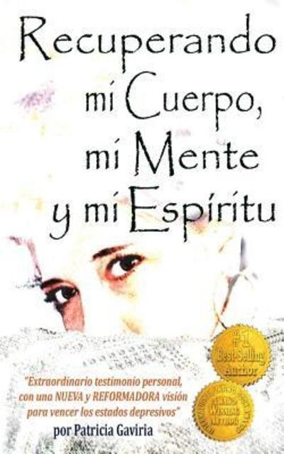 Cover for Patricia Gaviria · &quot;Recuperando mi Cuerpo, mi Mente y mi Espíritu&quot; (Pocketbok) (2016)