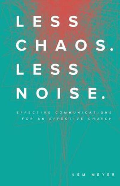 Cover for Kem Meyer · Less Chaos. Less Noise. (Pocketbok) (2016)