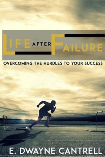 Cover for E Dwayne Cantrell · Life After Failure (Paperback Book) (2017)