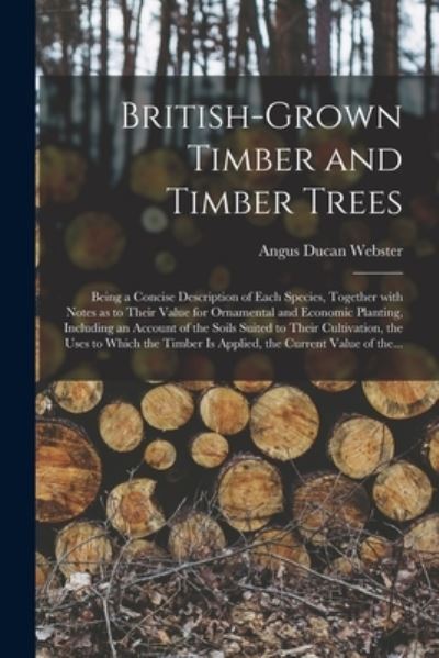 Cover for Angus Ducan Webster · British-grown Timber and Timber Trees (Paperback Book) (2021)