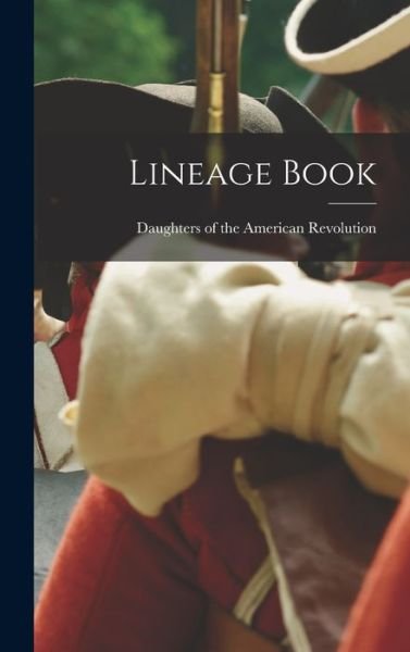 Cover for Daughters Of the American Revolution · Lineage Book (Bok) (2022)