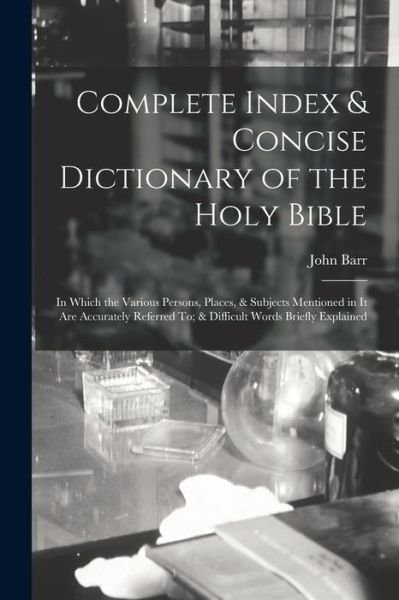 Cover for John Barr · Complete Index &amp; Concise Dictionary of the Holy Bible (Bog) (2022)