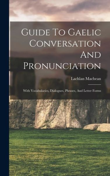 Cover for Lachlan Macbean · Guide to Gaelic Conversation and Pronunciation (Book) (2022)