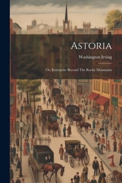 Cover for Washington Irving · Astoria (Bog) (2023)