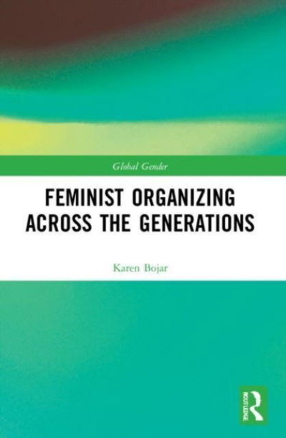 Cover for Karen Bojar · Feminist Organizing Across the Generations - Global Gender (Paperback Book) (2023)