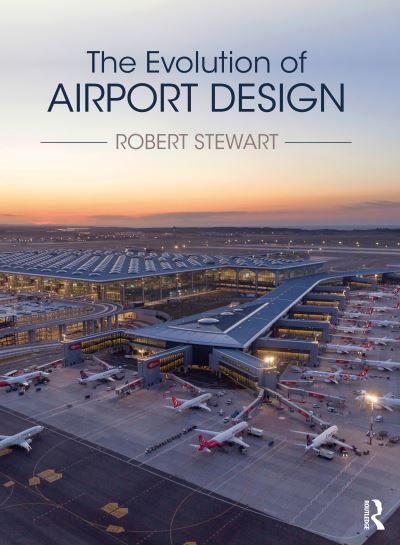 Cover for Robert Stewart · The Evolution of Airport Design (Hardcover bog) (2024)