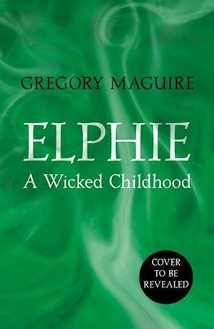 Elphie - Gregory Maguire - Books - Headline - 9781035416400 - October 15, 2024