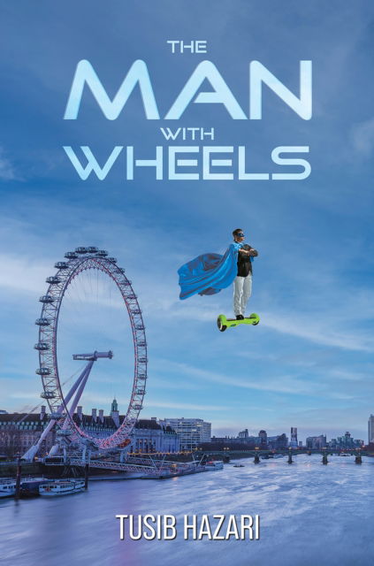 Tusib Hazari · The Man With Wheels (Paperback Book) (2024)