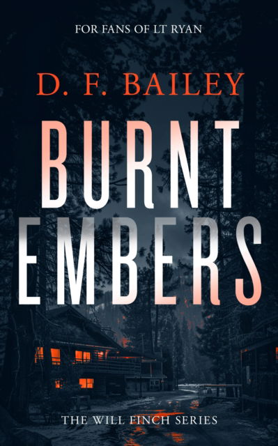 Cover for D.F. Bailey · Burnt Embers: A Will Finch Mystery Thriller - Will Finch Mystery Thriller Series (Paperback Book) (2025)