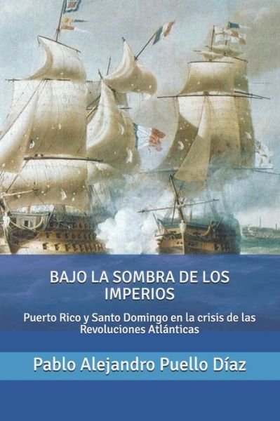 Cover for Pablo Alejandro Puello Diaz · Bajo la sombra de los imperios (Paperback Book) (2019)