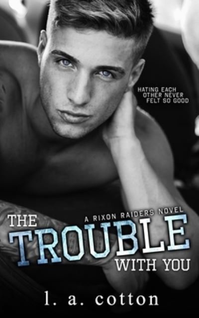 The Trouble With You - L A Cotton - Livres - Independently Published - 9781072765400 - 15 juin 2019