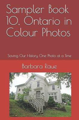 Sampler Book 10, Ontario in Colour Photos - Barbara Raue - Livros - Independently Published - 9781090556400 - 15 de março de 2019