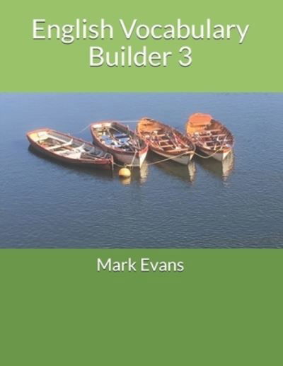 Cover for Evans, Mark (Coventry University UK) · English Vocabulary Builder 3: For 11+, SATs, GCSE and advanced learners of English (Pocketbok) (2019)