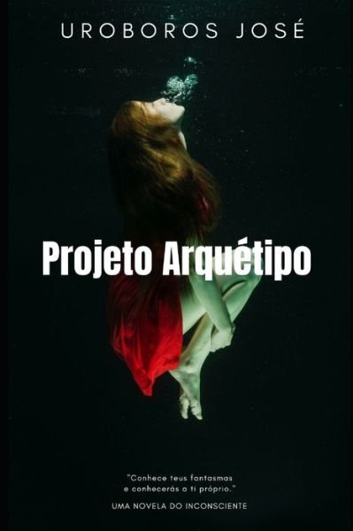 Cover for Uroboros José · PROJETO ARQUÉTIPO : VOl. 1 (Pocketbok) (2019)