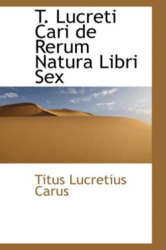 Cover for Titus Lucretius Carus · T. Lucreti Cari De Rerum Natura Libri Sex (Taschenbuch) (2009)