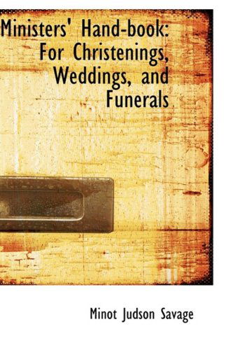 Cover for Minot J. Savage · Ministers' Hand-book: for Christenings, Weddings, and Funerals (Paperback Book) (2009)