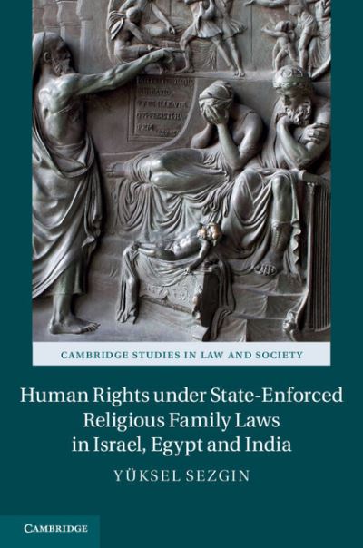 Cover for Sezgin, Yuksel (Syracuse University, New York) · Human Rights under State-Enforced Religious Family Laws in Israel, Egypt and India - Cambridge Studies in Law and Society (Hardcover Book) (2013)