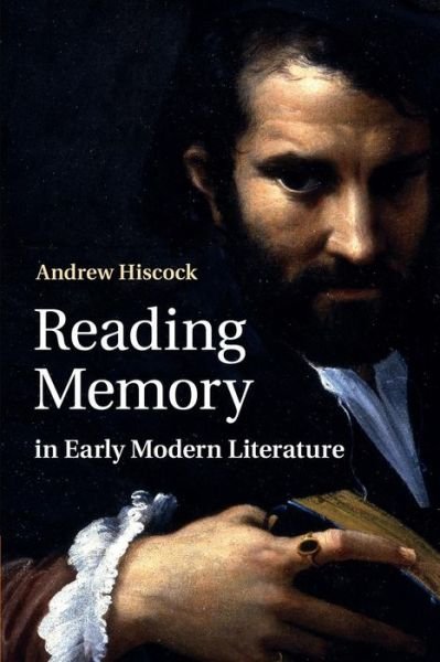Cover for Hiscock, Andrew (University of Wales, Bangor) · Reading Memory in Early Modern Literature (Paperback Bog) (2014)