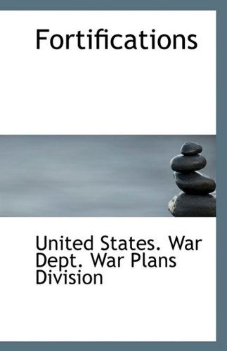 Fortifications - Un States. War Dept. War Plans Division - Kirjat - BiblioLife - 9781113345400 - keskiviikko 19. elokuuta 2009