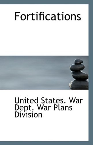 Fortifications - Un States. War Dept. War Plans Division - Books - BiblioLife - 9781113345400 - August 19, 2009