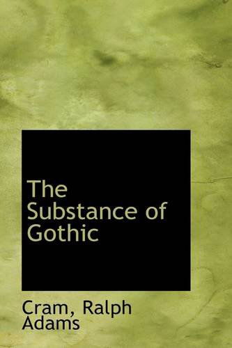 Cover for Cram Ralph Adams · The Substance of Gothic (Hardcover Book) (2009)