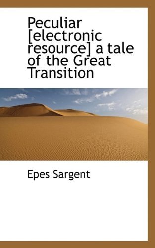 Cover for Epes Sargent · Peculiar [Electronic Resource] a Tale of the Great Transition (Hardcover Book) (2009)