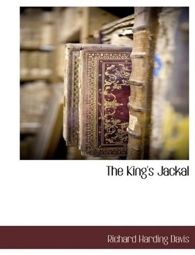 Cover for Richard Harding Davis · The King's Jackal (Hardcover Book) (2009)