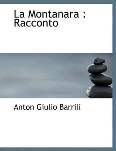 Cover for Anton Giulio Barrili · La Montanara: Racconto (Pocketbok) [Large type / large print edition] (2009)