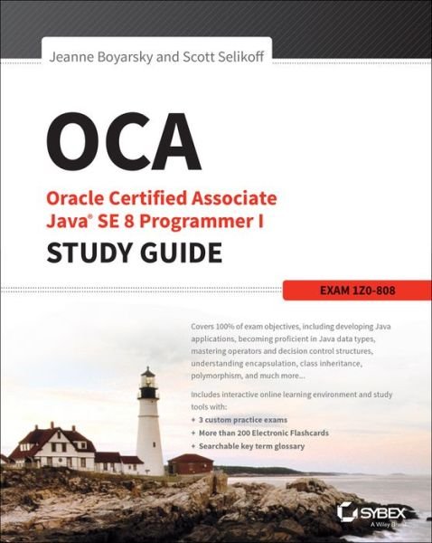 Cover for Boyarsky, Jeanne (CodeRanch) · OCA: Oracle Certified Associate Java SE 8 Programmer I Study Guide: Exam 1Z0-808 - Sybex Study Guide (Paperback Book) (2015)