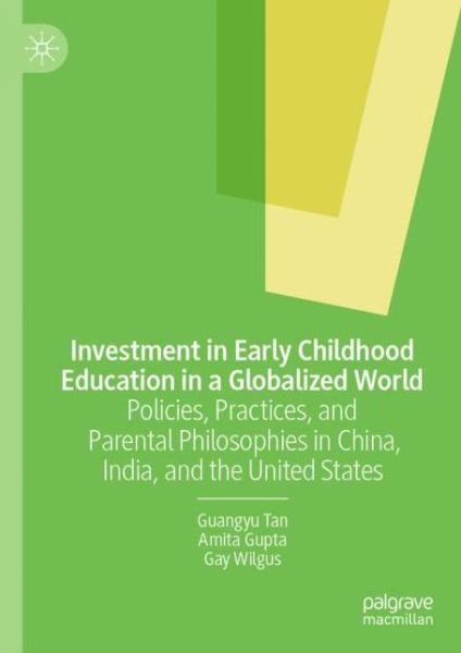 Cover for Guangyu Tan · Investment in Early Childhood Education in a Globalized World: Policies, Practices, and Parental Philosophies in China, India, and the United States (Hardcover Book) [2019 edition] (2019)