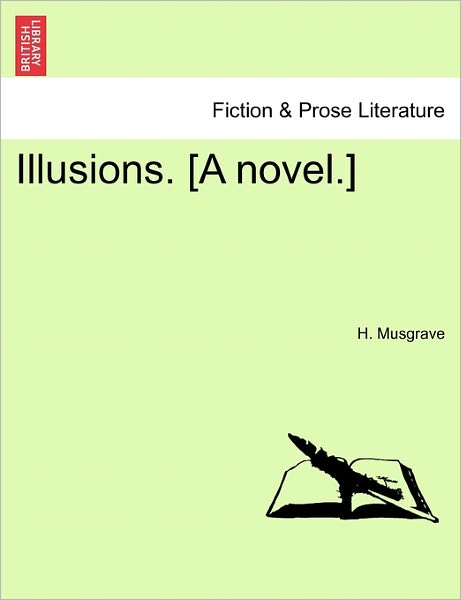 Cover for H Musgrave · Illusions. [a Novel.] (Paperback Book) (2011)