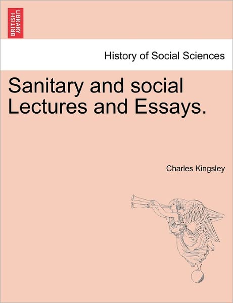 Cover for Charles Kingsley · Sanitary and Social Lectures and Essays. (Paperback Book) (2011)