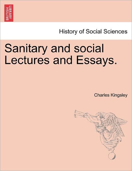 Cover for Charles Kingsley · Sanitary and Social Lectures and Essays. (Paperback Book) (2011)