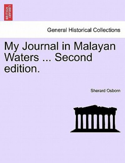 My Journal in Malayan Waters ... Second Edition. - Sherard Osborn - Books - British Library, Historical Print Editio - 9781241208400 - March 1, 2011