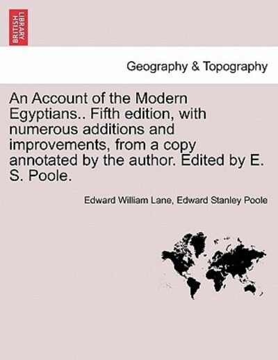 Cover for Edward William Lane · An Account of the Modern Egyptians.. Fifth Edition, with Numerous Additions and Improvements, from a Copy Annotated by the Author. Edited by E. S. Poole. (Pocketbok) [Annotated edition] (2011)